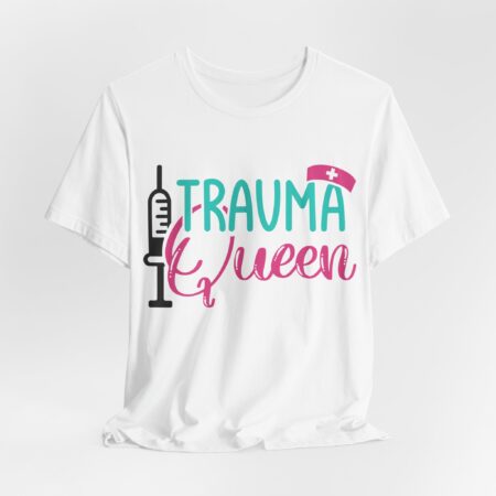 Trauma Queen | Nurse Shirt | Coworker Gift