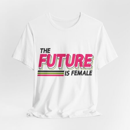 The Future is Female Shirt