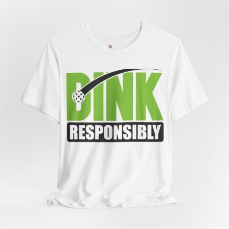 Dink Responsibly Pickleball Unisex T-shirt | Gift for Her Him | Pickleball Sport Shirt, Funny Pickleball Gift, Pickleball Player Tee,