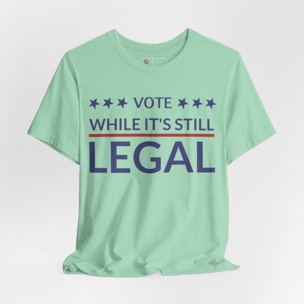 Your Vote | Vote While It's Legal | Voting Rights | Political Activist T-shirt