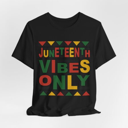 Juneteenth Vibes Only, T-shirt | Black History Month Shirt
