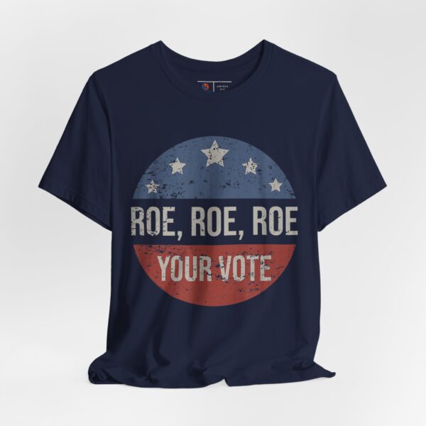 Roe, Roe, Roe Your Vote | Voting Rights | Political Activist T-shirt