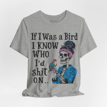 Skeleton Mom Shirt | If I was a bird, Funny Tee | Gift for Her